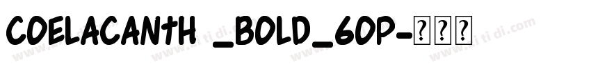 Coelacanth _Bold_6op字体转换